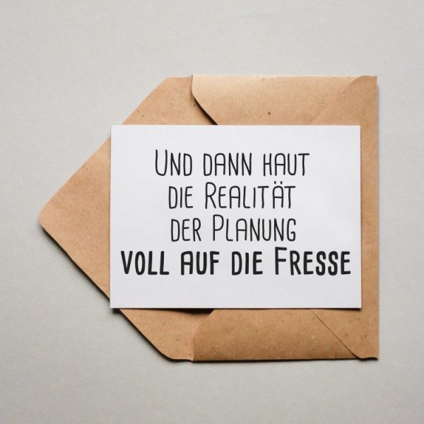 Postkarte "Und dann haut die Realität der Planung..."