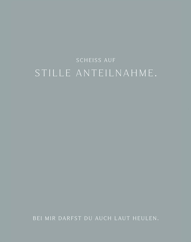 Scheiss auf stille Anteilnahme | Trauerkarte