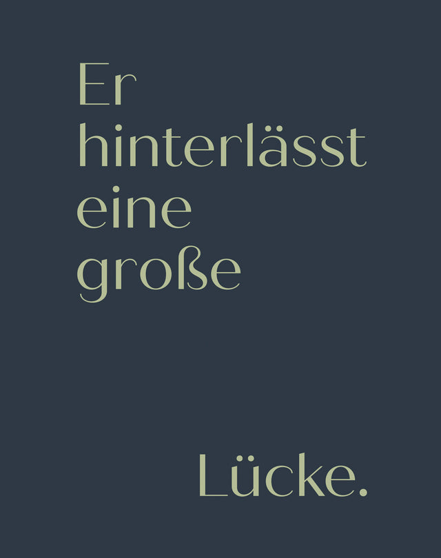 Er hinterlässt eine große … Lücke. | Trauerkarte