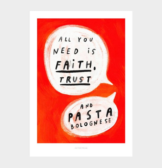 "All you need is faith, trust and Pasta Bolognese" | Kunstdruck-Poster DIN A5