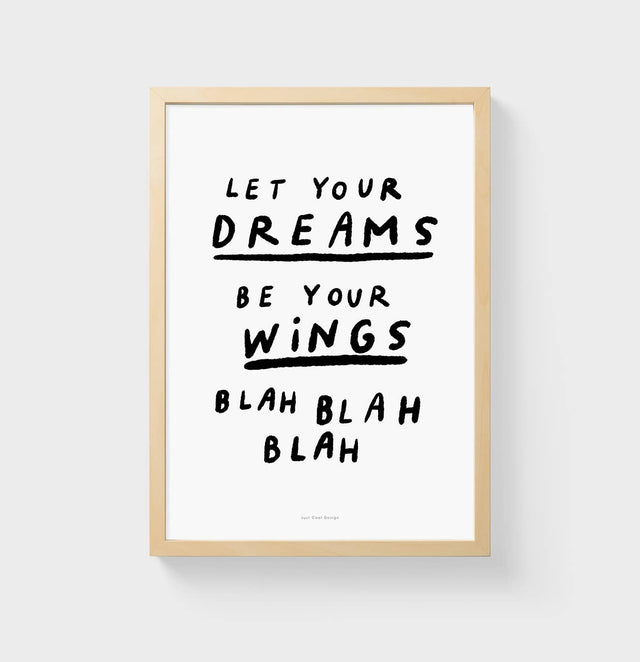 "Let your Dreams be your Wings blah, blah, blah" | Kunstdruck A4