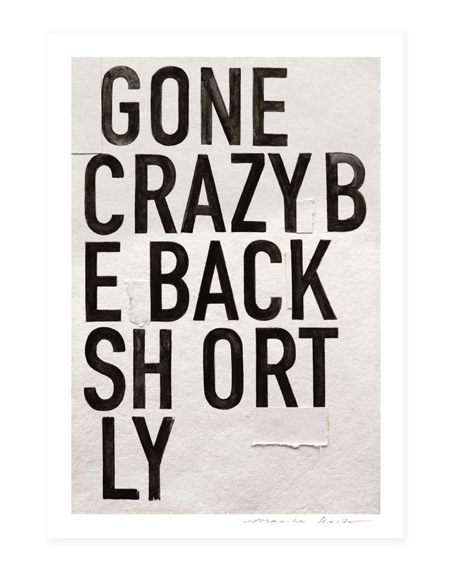 Limitierter Kunstdruck | GONE CRAZY BE BACK SHORTLY